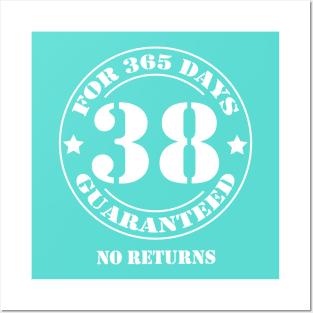 Birthday 38 for 365 Days Guaranteed Posters and Art